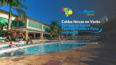 Foto demonstrativa de Caldas Novas no Verão: Por que as Águas Termais Valem a Pena no Calor