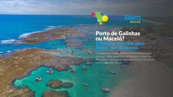Foto demonstrativa de Porto de Galinhas ou Maceió? Melhor Destino pra Família